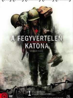 A fegyvertelen katona filmplakátja, amelyen egy sisakos katona (Desmond Doss) egy sebesült bajtársát cipeli a vállán a háborús romok és füst közepette.