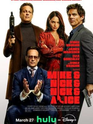 A mike&ninck&nick&alice-2026-borito.jpg filmplakátja: Vince Vaughn két különböző verzióban (egyik fegyverrel a háttérben, a másik elöl megkötözött kézzel ülve), James Marsden pisztollyal a kezében és Eiza González elegáns vörös ruhában, karba tett kézzel állnak egy fehér háttér előtt.