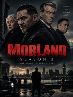 A Mobland Season 2 (Gengsztervilág 2. évad) sorozatplakátja: A felső részben Tom Hardy, Pierce Brosnan, Helen Mirren és Paddy Considine komor portréi láthatók, míg az alsó részen egy háttal álló férfi sziluettje tekint a Temze folyóra és a londoni Big Benre.